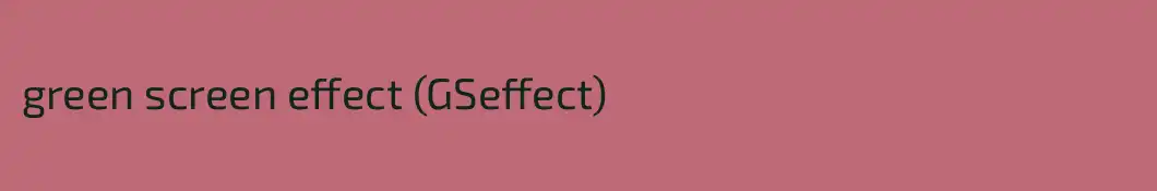 green screen effect (GSeffect)